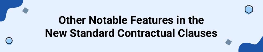 Other Notable Features in the New Standard Contractual Clauses