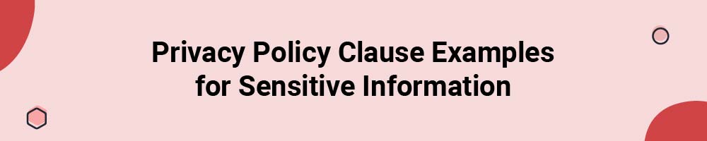 Privacy Policy Clause Examples for Sensitive Information