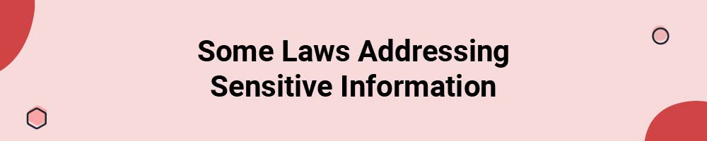 Some Laws Addressing Sensitive Information