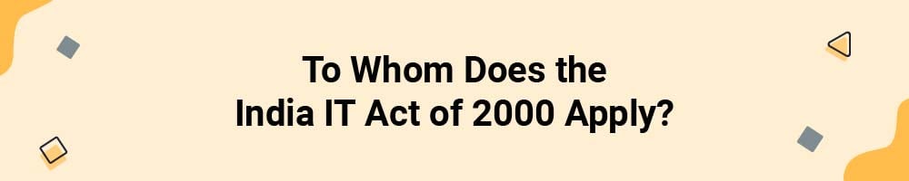To Whom Does the India IT Act of 2000 Apply?