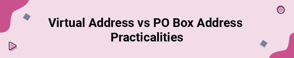 Virtual Address vs PO Box Address Practicalities