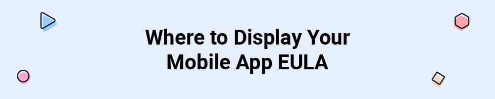 Where to Display Your Mobile App EULA