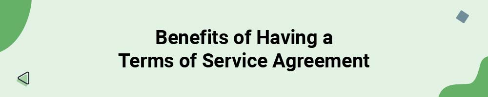 Benefits of Having a Terms of Service Agreement