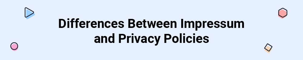 Differences Between Impressum and Privacy Policies