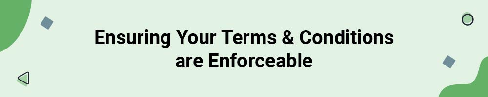 Ensuring Your Terms and Conditions are Enforceable