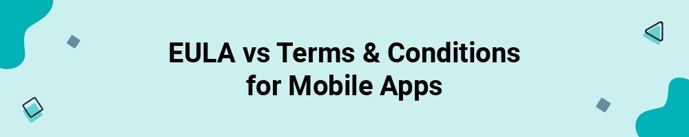 EULA vs Terms and Conditions for Mobile Apps