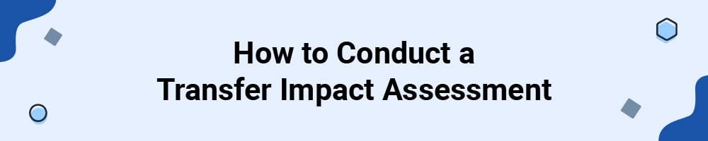 How to Conduct a Transfer Impact Assessment