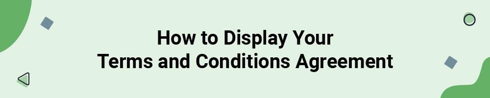 How to Display Your Terms and Conditions Agreement