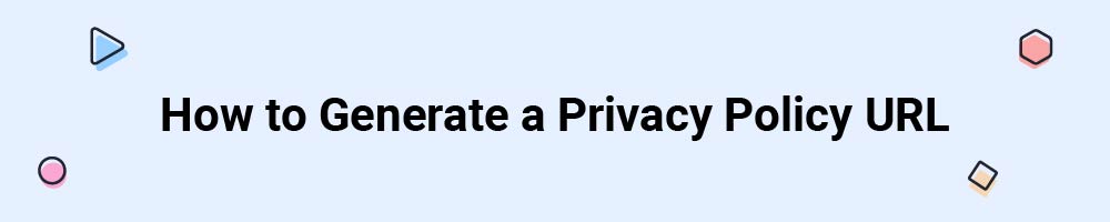 How to Generate a Privacy Policy URL