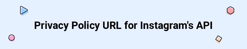 Privacy Policy URL for Instagram's API