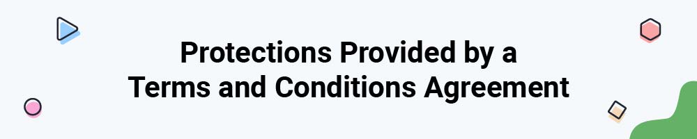 Protections Provided by a Terms and Conditions Agreement