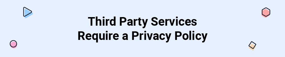 Third Party Services Require a Privacy Policy