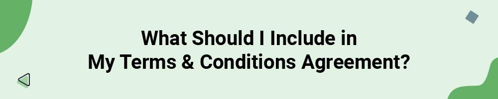 What Should I Include in My Terms and Conditions Agreement?