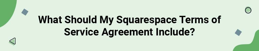 What Should My Squarespace Terms of Service Agreement Include?