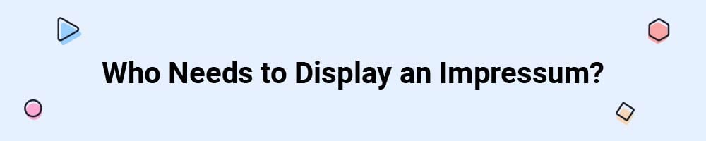 Who Needs to Display an Impressum?
