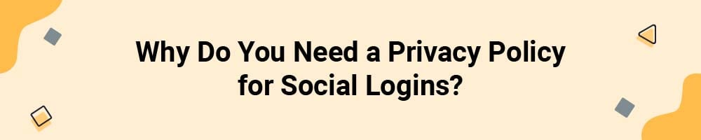 Why Do You Need a Privacy Policy for Social Logins?