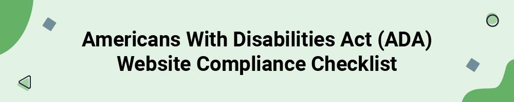 Americans With Disabilities Act (ADA) Website Compliance Checklist