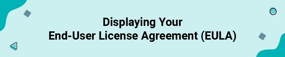 Displaying Your End-User License Agreement (EULA)