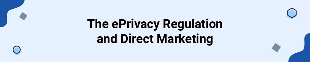 The ePrivacy Regulation and Direct Marketing