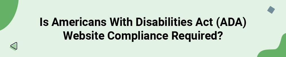Is Americans With Disabilities Act (ADA) Website Compliance Required?
