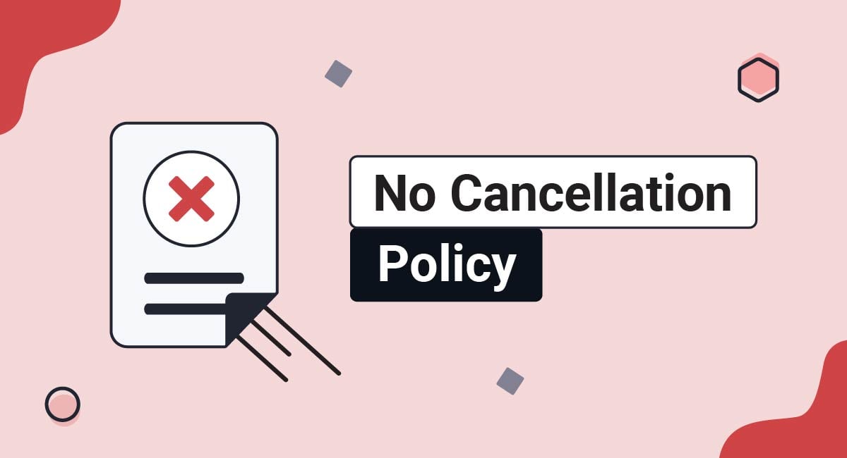 Image for: No Cancellation Policy