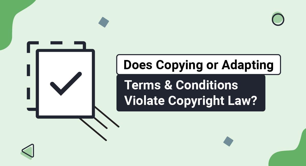 Does Copying or Adapting Another's Terms & Conditions Violate Copyright Law?