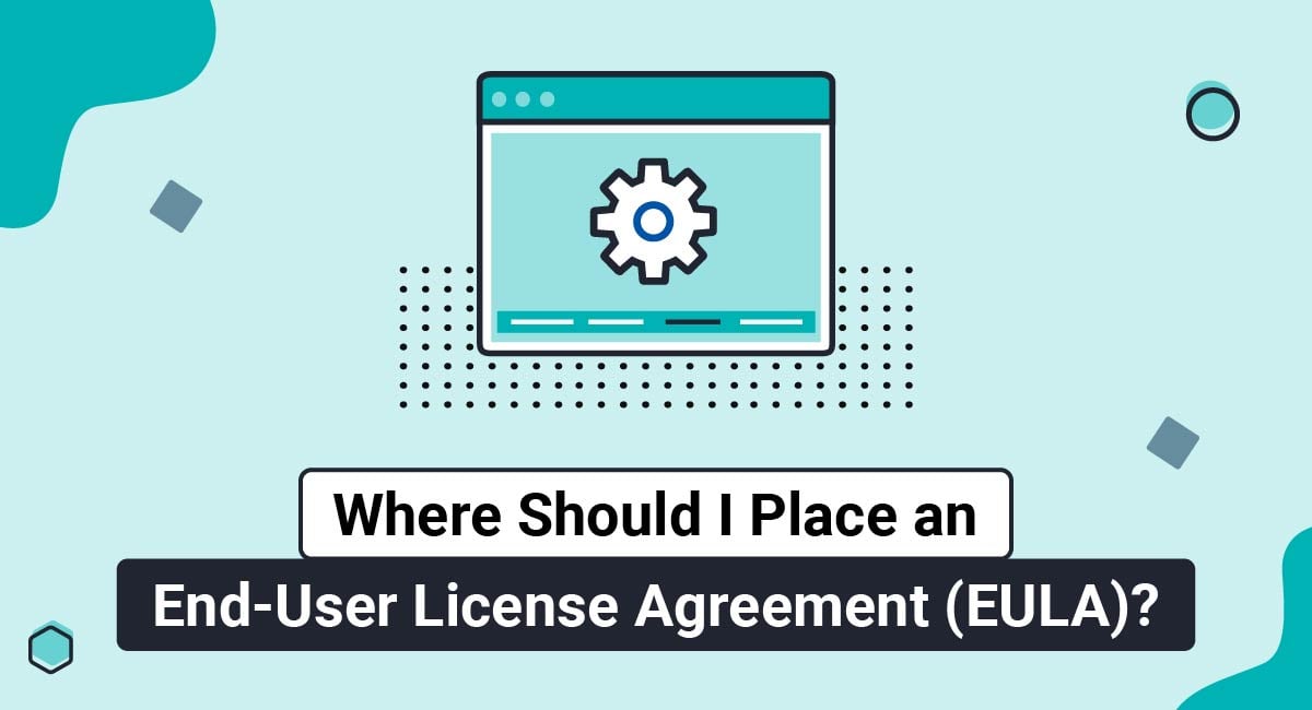 Where Should I Place an End-User License Agreement (EULA)?