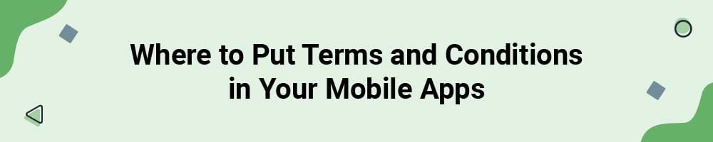 Where to Put Terms and Conditions in Your Mobile Apps