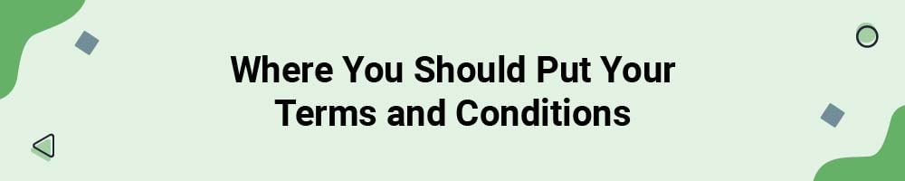 Where You Should Put Your Terms and Conditions