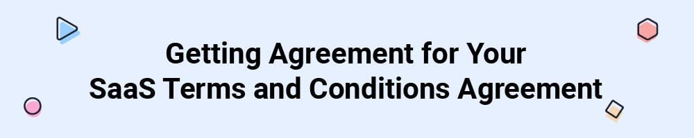 Getting Agreement for Your SaaS Terms and Conditions Agreement