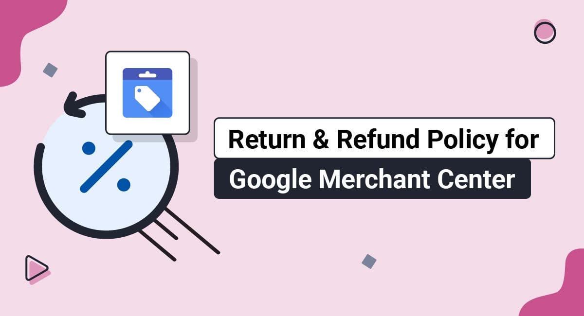 Return and Refund Policy for Google Merchant Center