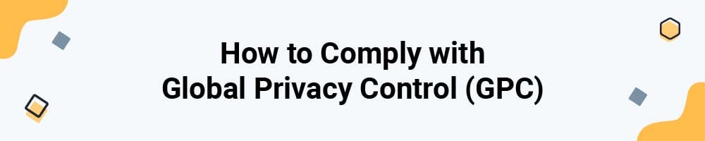 How to Comply with Global Privacy Control (GPC)