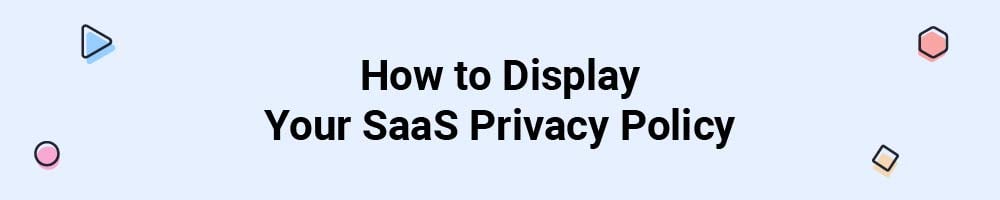 How to Display Your SaaS Privacy Policy