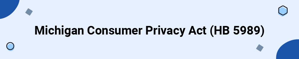 Michigan Consumer Privacy Act (HB 5989)