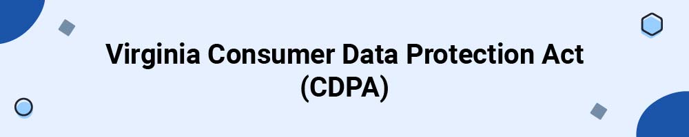 Virginia Consumer Data Protection Act (CDPA)