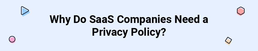 Why Do SaaS Companies Need a Privacy Policy?