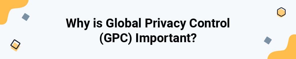 Why is Global Privacy Control (GPC) Important?