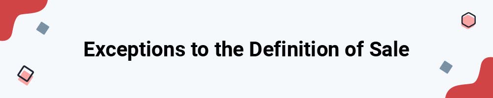 Exceptions to the Definition of Sale
