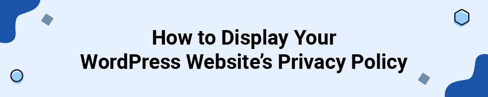 How to Display Your WordPress Website's Privacy Policy