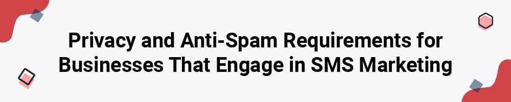 Privacy and Anti-Spam Requirements for Businesses That Engage in SMS Marketing