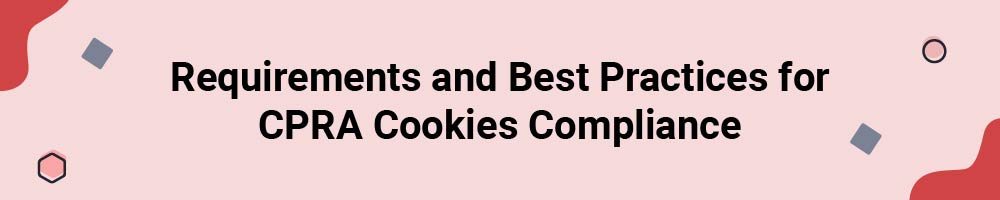 Requirements and Best Practices for CPRA Cookies Compliance