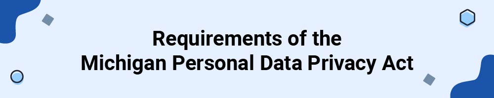 Requirements of the Michigan Personal Data Privacy Act