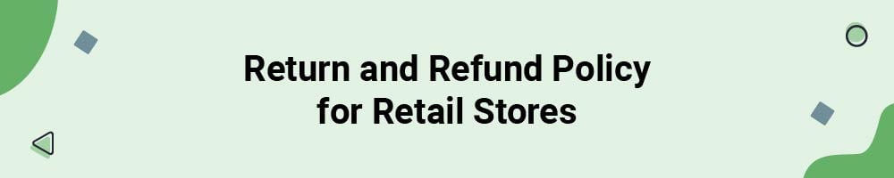 Return and Refund Policy for Retail Stores