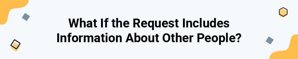 What If the Request Includes Information About Other People?