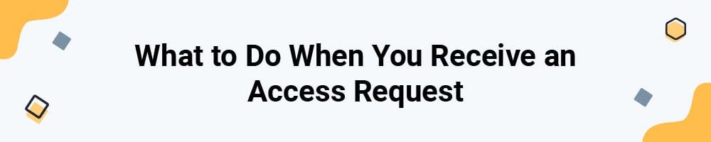 What to Do When You Receive an Access Request