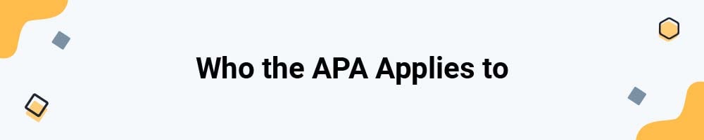 Who the APA Applies to