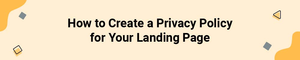 How to Create a Privacy Policy for Your Landing Page