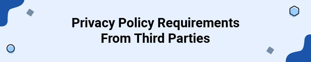 Privacy Policy Requirements From Third Parties