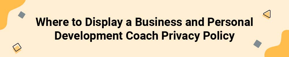 Where to Display a Business and Personal Development Coach Privacy Policy