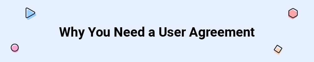 Why You Need a User Agreement